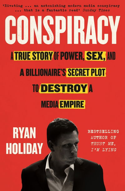 Conspiracy: A True Story of Power, Sex, and a Billionaire's Secret Plot to Destroy a Media Empire - Ryan Holiday - Books - Profile Books Ltd - 9781788160841 - March 28, 2019