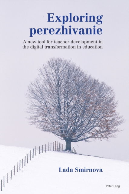 Exploring perezhivanie: A new tool for teacher development in the digital transformation in education - Lada Smirnova - Books - Peter Lang International Academic Publis - 9781789978841 - September 24, 2021