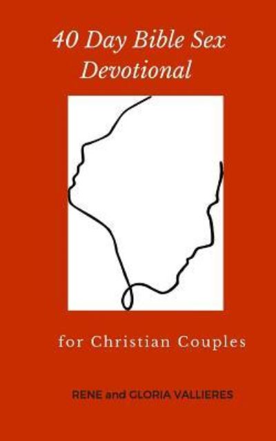 Cover for Rene and Gloria Vallieres · 40 Day Bible Sex Devotional for Christian Couples (Paperback Book) (2018)