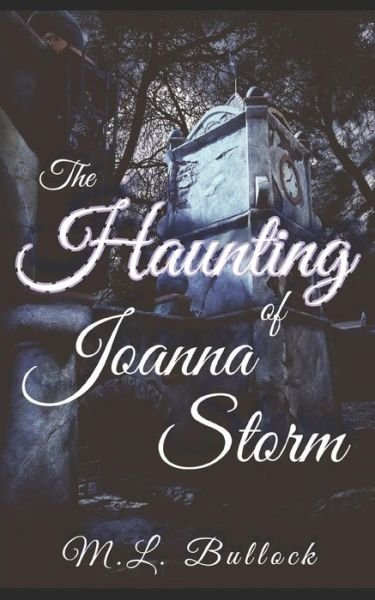The Haunting of Joanna Storm - M L Bullock - Bøger - Independently Published - 9781791928841 - 24. december 2018