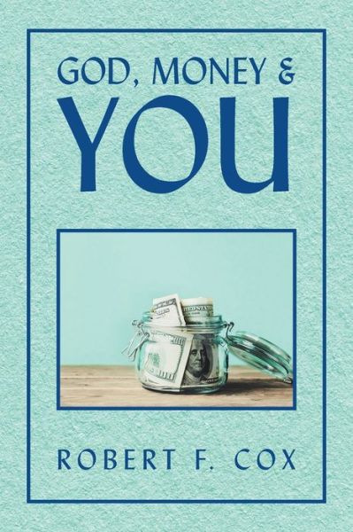 Cover for Robert F. Cox · God, Money and You (Book) (2020)