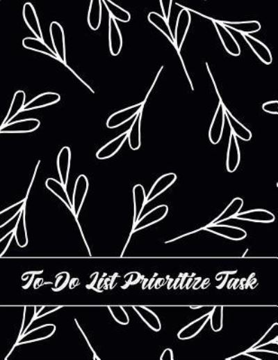 To-Do List Prioritize Task - Thomas Williams - Books - Independently Published - 9781798846841 - March 5, 2019