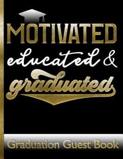 Cover for Hj Designs · Motivated Educated &amp; Graduated - Graduation Guest Book (Paperback Bog) (2019)