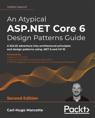 Cover for Carl-Hugo Marcotte · An Atypical ASP.NET Core 6 Design Patterns Guide: A SOLID adventure into architectural principles and design patterns using .NET 6 and C# 10 (Paperback Book) [2 Revised edition] (2022)