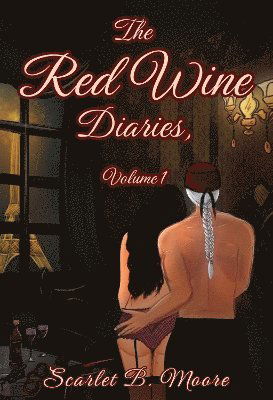 Cover for Scarlet B. Moore · The Red Wine Diaries, Volume 1 (Paperback Book) (2024)