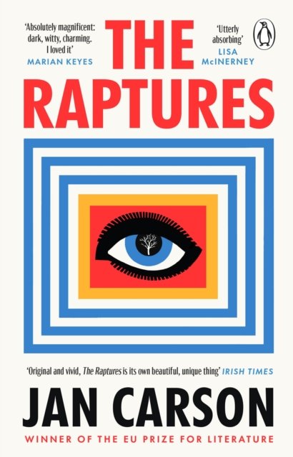 The Raptures: ‘Original and exciting, terrifying and hilarious’ Sunday Times Ireland - Jan Carson - Kirjat - Transworld Publishers Ltd - 9781804990841 - torstai 5. tammikuuta 2023