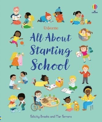 All About Starting School - All About - Felicity Brooks - Livres - Usborne Publishing Ltd - 9781835408841 - 8 mai 2025