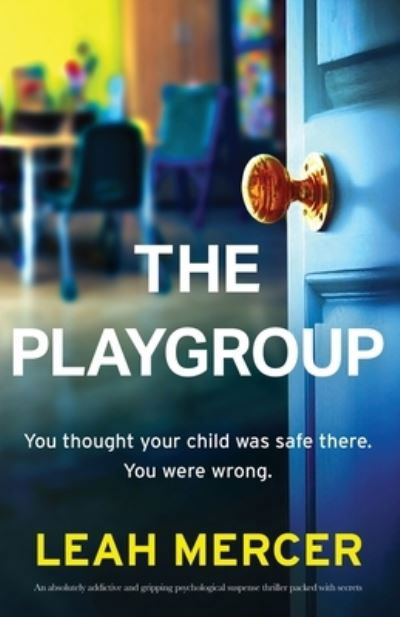 Cover for Leah Mercer · The Playgroup: An absolutely addictive and gripping psychological suspense thriller packed with secrets (Paperback Book) (2024)