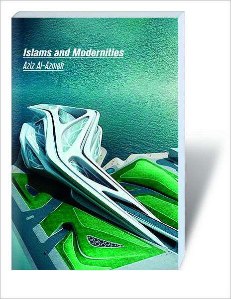 Islams and Modernities - Aziz Al-azmeh - Książki - Verso - 9781844673841 - 26 sierpnia 2009