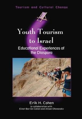 Cover for Erik H. Cohen · Youth Tourism to Israel: Educational Experiences of the Diaspora - Tourism and Cultural Change (Paperback Book) (2008)