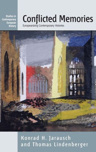 Cover for Conflicted Memories: Europeanizing Contemporary Histories - Studies in Contemporary European History (Hardcover Book) [Illustrated edition] (2007)