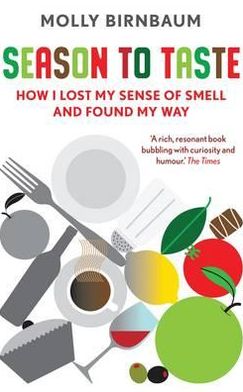 Cover for Molly Birnbaum · Season to Taste: How I Lost My Sense of Smell and Found My Way (Paperback Book) (2012)