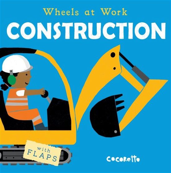 Construction - Wheels at Work - Child's Play - Bücher - Child's Play International Ltd - 9781846439841 - 17. April 2017