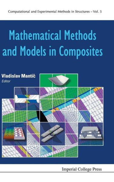 Mathematical Methods And Models In Composites - Computational and Experimental Methods in Structures - Vladislav Mantic - Books - Imperial College Press - 9781848167841 - December 24, 2013