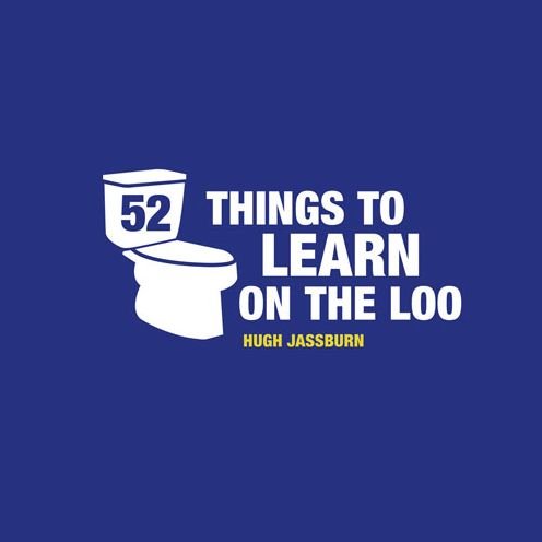 Cover for Hugh Jassburn · 52 Things to Learn on the Loo: Things to Teach Yourself While You Poo (Innbunden bok) (2015)