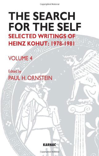 The Search for the Self: Selected Writings of Heinz Kohut 1978-1981 - Search for the Self: Selected Writings of Heinz Kohut - Heinz Kohut - Books - Taylor & Francis Ltd - 9781855758841 - December 31, 2011