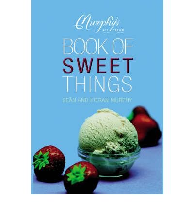 The Murphy's Ice Cream Book of Sweet Things - Sean Murphy - Books - The Mercier Press Ltd - 9781856355841 - April 1, 2008