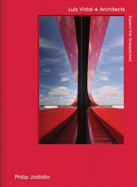 Cover for Philip Jodidio · Expect the Unexpected: Luis Vidal + Architects (Hardcover bog) (2024)