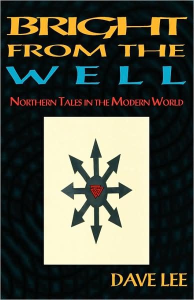 Bright from the Well: Northern Tales in the Modern World - Dave Lee - Books - Mandrake of Oxford - 9781869928841 - September 11, 2008