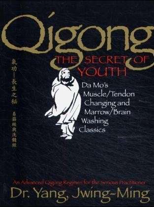 Cover for Yang Jwing-Ming · Qigong, The Secret of Youth: Da Mo's Muscle / Tendon Changing and Marrow / Brain Washing Classics - Qigong Foundation (Paperback Bog) (1999)