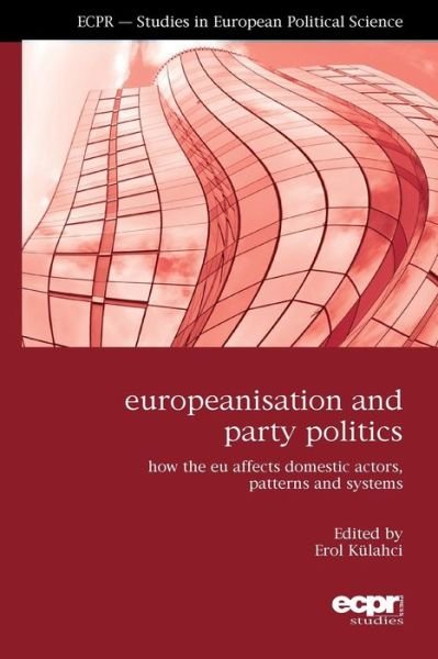 Cover for Erol K?lahci · Europeanisation and Party Politics: How the EU affects Domestic Actors, Patterns and Systems (Taschenbuch) (2014)