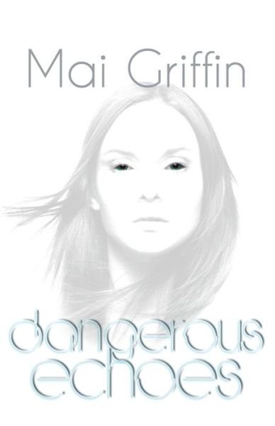 Cover for Mai Griffin · Dangerous Echoes 2017 (Taschenbuch) (2017)