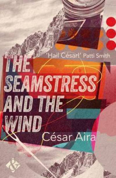 Cover for Cesar Aira · The Seamstress and the Wind (Paperback Book) (2016)