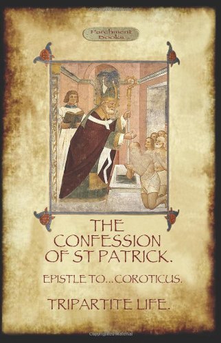 Cover for Saint Patrick · The Confession of Saint Patrick (Confessions of St. Patrick): with the Tripartite Life, and Epistle to the Soldiers of Coroticus (Aziloth Books) (Paperback Book) (2012)