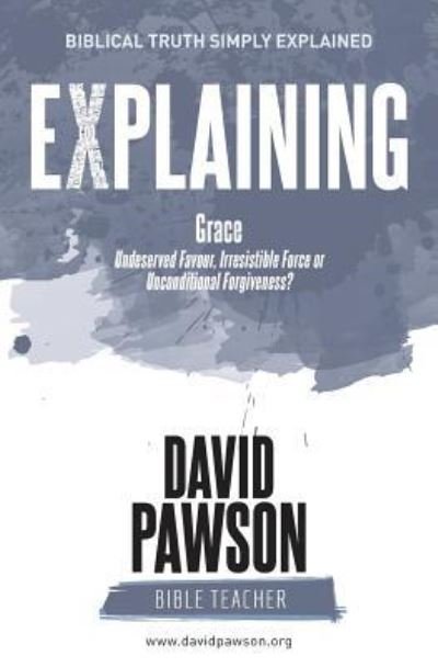 EXPLAINING Grace - David Pawson - Bøger - Anchor Recordings Limited - 9781909886841 - 25. juli 2015