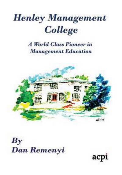 Cover for Dan Remenyi · Henley Management College: a World Class Pioneer in Management Education - Dust Jacket Version (Inbunden Bok) (2015)