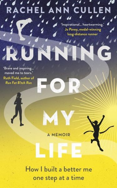 Cover for Rachel Ann Cullen · Running For My Life: How I built a better me one step at a time (Paperback Book) (2018)