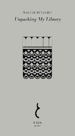 Cover for Walter Benjamin · Unpacking My Library - ERIS Gems (Bog) (2022)