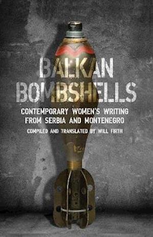 Cover for Balkan Bombshells: Contemporary Women's Writing from Serbia and Montenegro (Paperback Book) (2023)