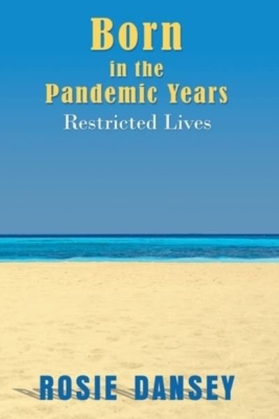 Cover for Rosie Dansey · Born in the Pandemic Years (Buch) (2022)
