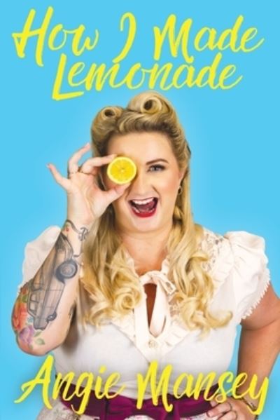 Cover for Angie Mansey · How I Made Lemonade (Paperback Book) (2021)