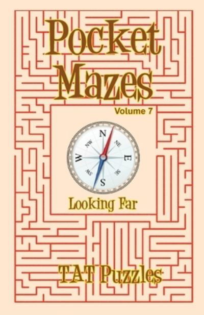 Pocket Mazes Volume 7 - Tat Puzzles - Books - Tried and Trusted Indie Publishing - 9781925332841 - July 5, 2021