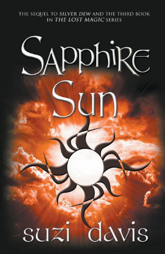 Cover for Suzi Davis · Sapphire Sun - The Lost Magic Series (Paperback Book) (2013)