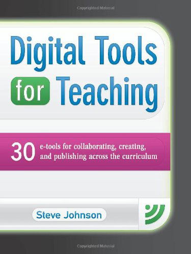 Cover for Steve Johnson · Digital Tools for Teaching: 30 E-tools for Collaborating, Creating, and Publishing Across the Curriculum (Maupin House) (Paperback Book) [1st edition] (2013)