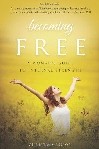 Becoming Free: A Woman's Guide to Internal Strength - Christy Monson - Książki - Familius LLC - 9781938301841 - 17 września 2013