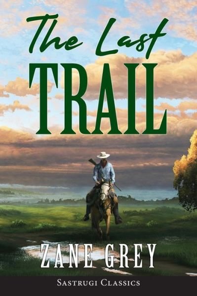 Cover for Zane Grey · The Last Trail (ANNOTATED) (Pocketbok) (2019)