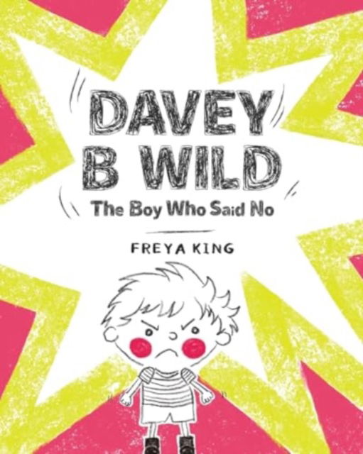 Cover for Freya King · Davey B Wild : The Boy Who Said No (Paperback Book) (2024)