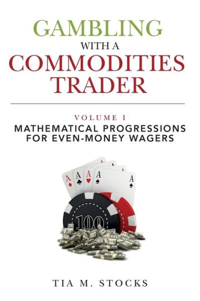 Cover for Tia M Stocks · Gambling With A Commodities Trader Volume I (Paperback Book) (2017)