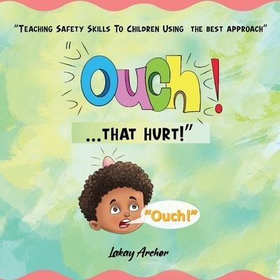 Cover for LaKay Archer · OUCH!... that Hurt! (Bog) (2022)