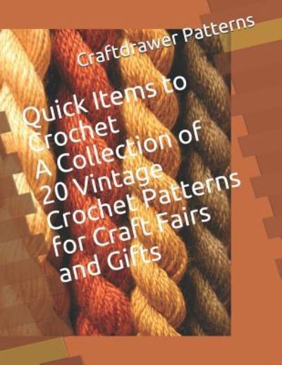 Cover for Craftdrawer Craft Patterns · Quick Items to Crochet A Collection of 20 Vintage Crochet Patterns for Craft Fairs and Gifts (Pocketbok) (2018)