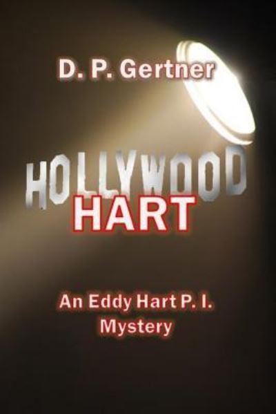 Hollywood Hart - D P Gertner - Kirjat - Independently Published - 9781980836841 - maanantai 16. huhtikuuta 2018