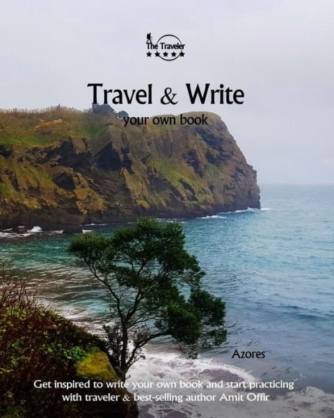 Travel & Write Your Own Book - Azores - Amit Offir - Kirjat - Createspace Independent Publishing Platf - 9781981420841 - tiistai 5. joulukuuta 2017