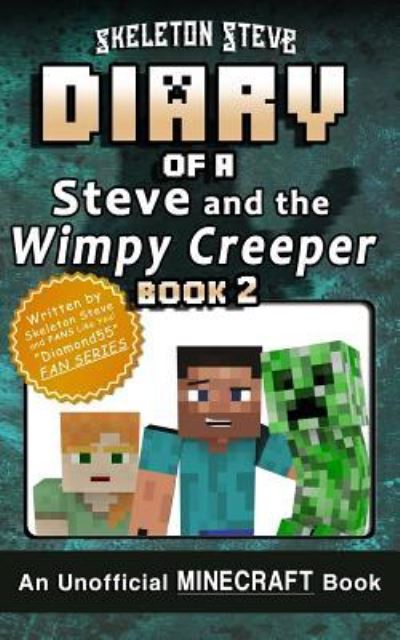 Cover for Skeleton Steve · Diary of Minecraft Steve and the Wimpy Creeper - Book 2 (Taschenbuch) (2017)