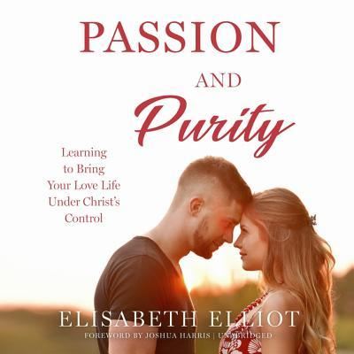 Cover for Elisabeth Elliot · Passion and Purity Learning to Bring Your Love Life Under Christ's Control (MP3-CD) (2019)