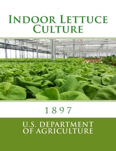 Cover for U S Department of Agriculture · Indoor Lettuce Culture (Paperback Book) (2018)