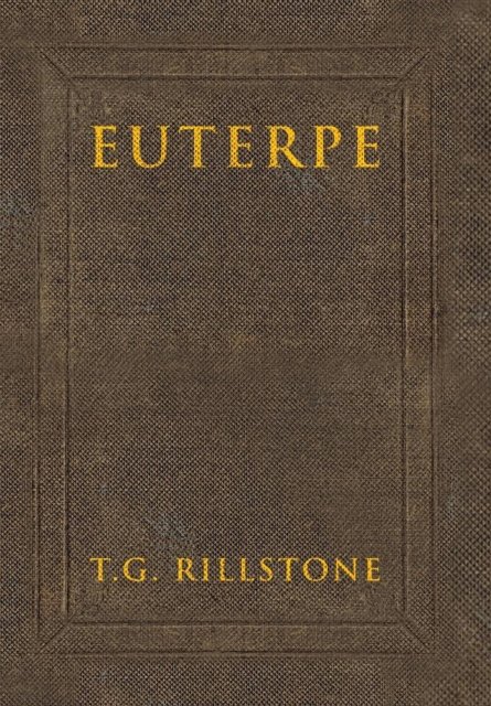 Cover for T G Rillstone · Euterpe (Inbunden Bok) (2018)